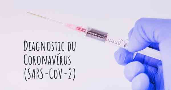 Diagnostic du Coronavírus COVID 19 (SARS-CoV-2)