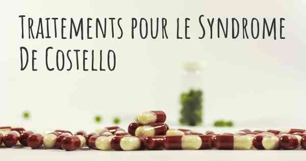 Traitements pour le Syndrome De Costello