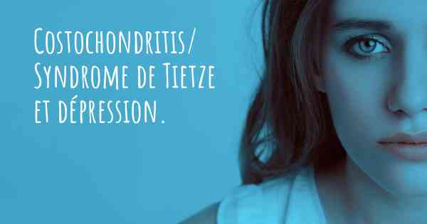 Costochondritis/ Syndrome de Tietze et dépression. 