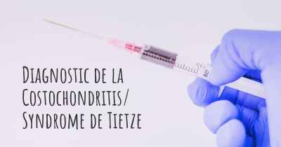 Diagnostic de la Costochondritis/ Syndrome de Tietze