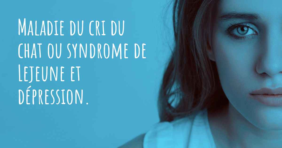 Maladie du cri du chat ou syndrome de Lejeune et dépression. Estce que — free download