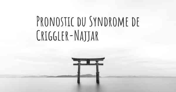 Pronostic du Syndrome de Criggler-Najjar