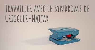 Travailler avec le Syndrome de Criggler-Najjar