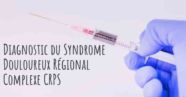 Diagnostic du Syndrome Douloureux Régional Complexe CRPS