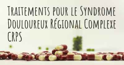 Traitements pour le Syndrome Douloureux Régional Complexe CRPS