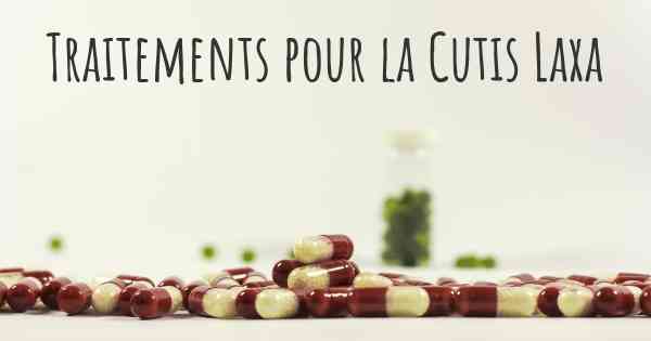 Traitements pour la Cutis Laxa