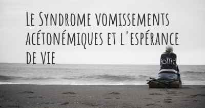 Le Syndrome vomissements acétonémiques et l'espérance de vie