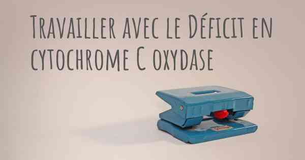 Travailler avec le Déficit en cytochrome C oxydase