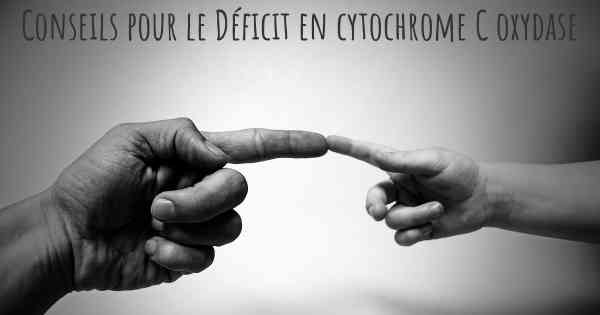 Conseils pour le Déficit en cytochrome C oxydase