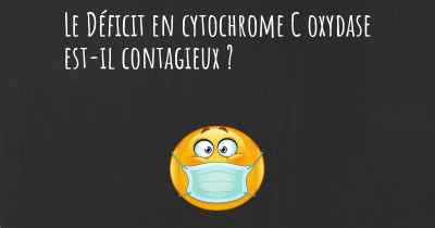 Le Déficit en cytochrome C oxydase est-il contagieux ?
