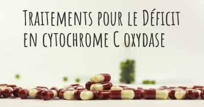 Traitements pour le Déficit en cytochrome C oxydase