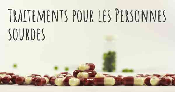 Traitements pour les Personnes sourdes