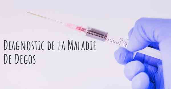 Diagnostic de la Maladie De Degos