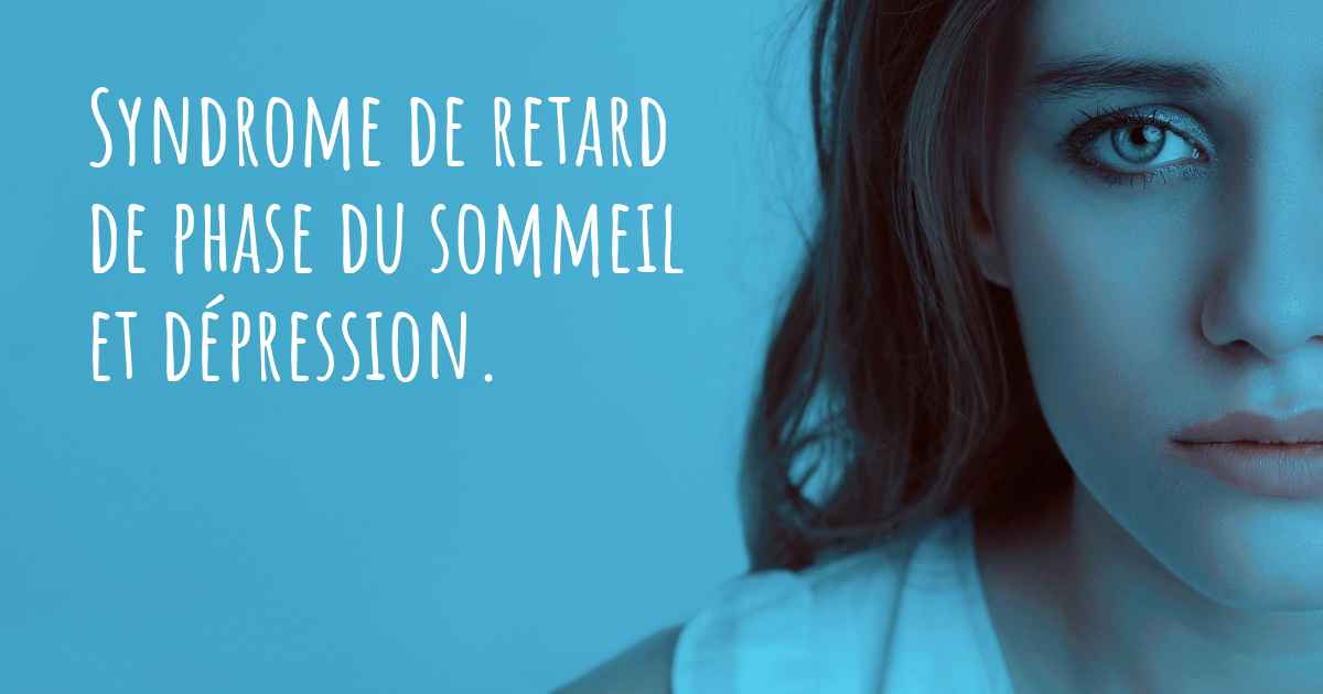 Syndrome de retard de phase du sommeil et dépression. Est-ce que le ...