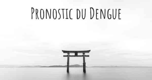 Pronostic du Dengue