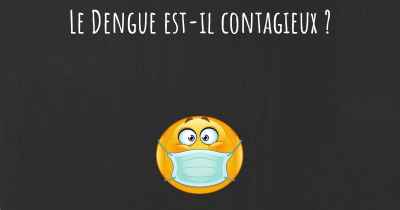 Le Dengue est-il contagieux ?
