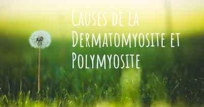 Causes de la Dermatomyosite et Polymyosite