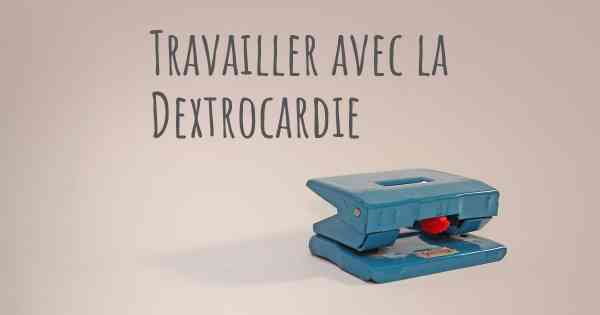 Travailler avec la Dextrocardie