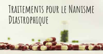 Traitements pour le Nanisme Diastrophique