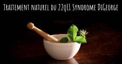 Traitement naturel du 22q11 Syndrome DiGeorge