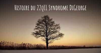 Histoire du 22q11 Syndrome DiGeorge