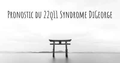 Pronostic du 22q11 Syndrome DiGeorge