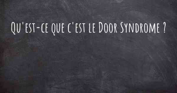 Qu'est-ce que c'est le Door Syndrome ?