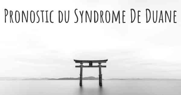 Pronostic du Syndrome De Duane