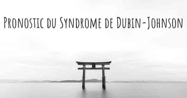 Pronostic du Syndrome de Dubin-Johnson