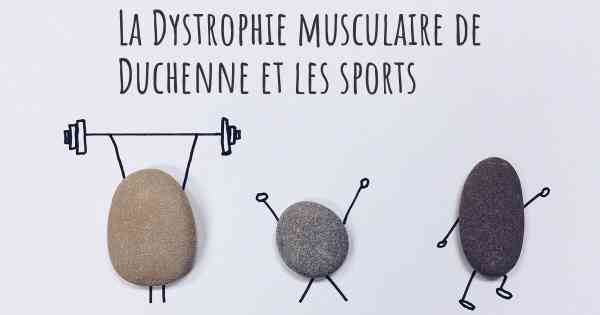 La Dystrophie musculaire de Duchenne et les sports