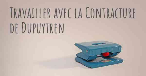 Travailler avec la Contracture de Dupuytren