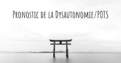Pronostic de la Dysautonomie/POTS