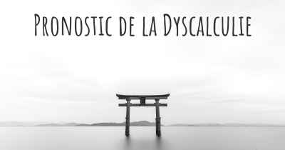 Pronostic de la Dyscalculie