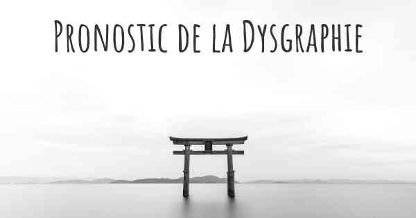 Pronostic de la Dysgraphie