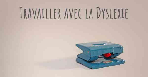 Travailler avec la Dyslexie