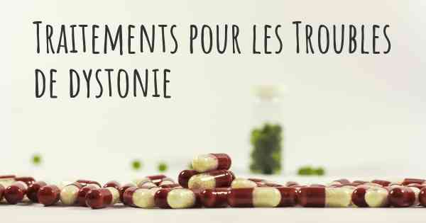 Traitements pour les Troubles de dystonie