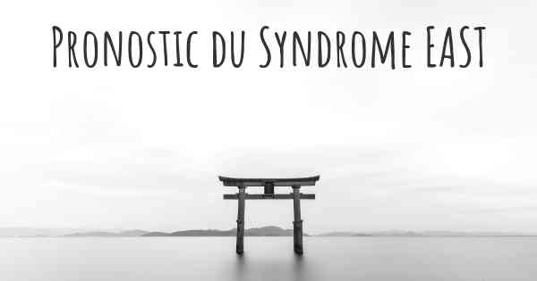 Pronostic du Syndrome EAST