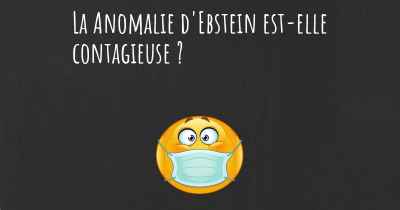 La Anomalie d'Ebstein est-elle contagieuse ?