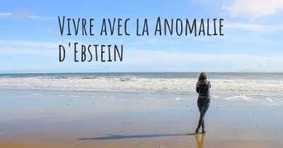 Vivre avec la Anomalie d'Ebstein