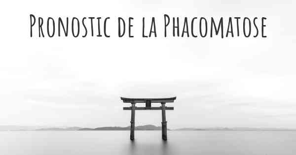 Pronostic de la Phacomatose