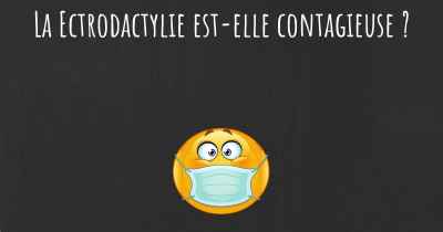 La Ectrodactylie est-elle contagieuse ?