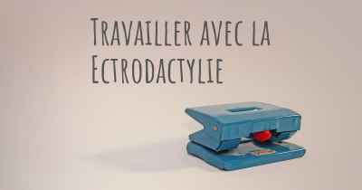 Travailler avec la Ectrodactylie