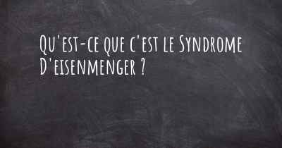 Qu'est-ce que c'est le Syndrome D'eisenmenger ?