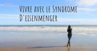 Vivre avec le Syndrome D'eisenmenger