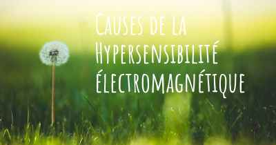 Causes de la Hypersensibilité électromagnétique