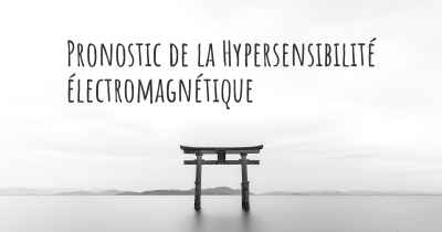 Pronostic de la Hypersensibilité électromagnétique