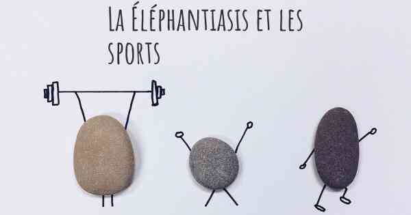 La Éléphantiasis et les sports