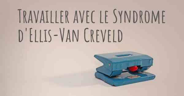 Travailler avec le Syndrome d'Ellis-Van Creveld