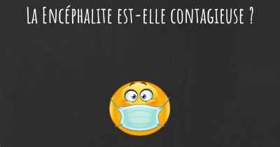 La Encéphalite est-elle contagieuse ?