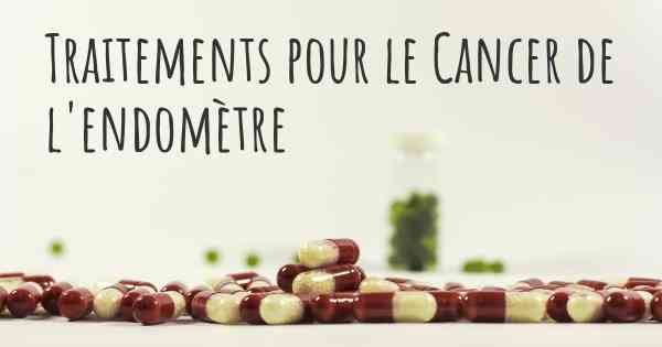 Traitements pour le Cancer de l'endomètre